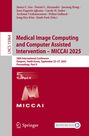 : Medical Image Computing and Computer Assisted Intervention - MICCAI 2025, Buch