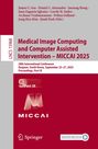 : Medical Image Computing and Computer Assisted Intervention - MICCAI 2025, Buch