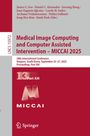 : Medical Image Computing and Computer Assisted Intervention - MICCAI 2025, Buch