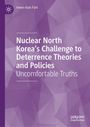 Hwee-Rhak Park: Nuclear North Korea's Challenge to Deterrence Theories and Policies, Buch