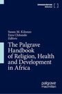 : The Palgrave Handbook of Religion, Health and Development in Africa, Buch