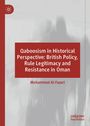 Mohammed Al-Fazari: Qaboosism in Historical Perspective: British Policy, Rule Legitimacy and Resistance in Oman, Buch