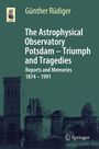 Günther Rüdiger: The Astrophysical Observatory Potsdam - Triumph and Tragedies, Buch