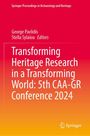 : Transforming Heritage Research in a Transforming World: 5th CAA-GR Conference 2024, Buch