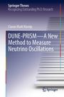 Ciaran Mark Hasnip: DUNE-PRISM-A New Method to Measure Neutrino Oscillations, Buch