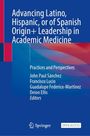 : Advancing Latino, Hispanic, or of Spanish Origin+ Leadership in Academic Medicine, Buch