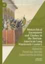 Monarchical Encounters and Clashes in the Iberian-American Long Nineteenth Century, Buch