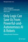Selmer Bringsjord: Only Logic Can Save Us From Powerful-and-Autonomous AI & Robots, Buch