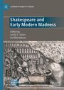: Shakespeare and Early Modern Madness, Buch
