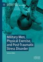 James Alder: Military Men, Physical Exercise, and Post-Traumatic Stress Disorder, Buch