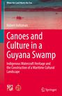 Titel: "Canoes and Culture in a Guyana Swamp". Autorenname: Robert Holtzman. Oben ein Bild mit Wasser und Boot.