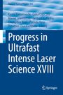 : Progress in Ultrafast Intense Laser Science XVIII, Buch
