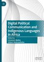 "Digital Political Communication and Indigenous Languages in Africa", herausgegeben von Limukani Mathe und Gilbert Motsaathebe.