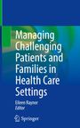 Buchtitel: Managing Challenging Patients and Families in Health Care Settings. Eileen Raynor, Editor. Springer-Logo.