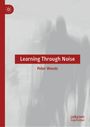 Peter J. Woods: Learning Through Noise, Buch