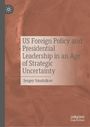US Foreign Policy and Presidential Leadership in an Age of Strategic Uncertainty, Sergey Smolnikov. Rötlicher Hintergrund.