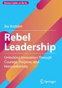 "Rebel Leadership: Unlocking Innovation Through Courage, Purpose, and Nonconformity" von Bas Kodden. Blau-orange Gestaltung.