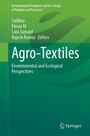 "Agro-Textiles: Environmental and Ecological Perspectives" von Sadhna, Pavan M, Lata Samant, Rajesh Kumar. Grüntöne, Springer-Logo.