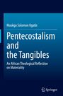 Titel: "Pentecostalism and the Tangibles", Autor: Mookgo Solomon Kgatle. Blaues Cover, weißer Text. Logo unten: Springer.