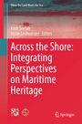 Across the Shore: Integrating Perspectives on Maritime Heritage, Buch