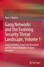 Ryan J. Roberts: Gang Networks and the Evolving Security Threat Landscape, Volume 1, Buch