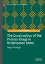 Text: "The Construction of the Persian Image in Renaissance Rome" von Negar Rokhgar. Grünes geometrisches Muster auf dunklem Hintergrund.