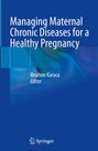 "Managing Maternal Chronic Diseases for a Healthy Pregnancy", Ibrahim Karaca als Editor, mit Springer-Logo.