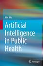 Buchtitel: "Artificial Intelligence in Public Health" von Min Wu. Hintergrund in bunten Streifen, Verlagslogo unten.