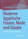 Titel: "Moderne ägyptische Frauen, Mode und Glaube. Diskurse und Repräsentationen." Autor: Amany Abdelrazek-Alsiefy. Oben bordeaux, unten blau.