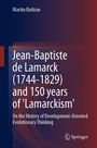 „Jean-Baptiste de Lamarck (1744-1829) and 150 years of 'Lamarckism'.“ Autor: Martin Battran. Verlag: Springer.