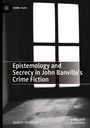 Joakim Wrethed: Epistemology and Secrecy in John Banville's Crime Fiction, Buch