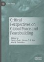 "Critical Perspectives on Global Peace and Peacebuilding", herausgegeben von Patrick Tom, Steven C. Y. Kuo, Abel B. Tabalaka. Oberer linker Bereich: Logo und "GLOBAL ETHICS". Dezent graue, marmorierte Oberfläche.