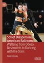 "Soviet Diaspora in American Ballroom: Waltzing from Odesa Basements to Dancing with the Stars" von David Outevsky. Ein Tanzpaar.