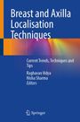 "Breast and Axilla Localisation Techniques. Current Trends, Techniques and Tips. Raghavan Vidya, Nisha Sharma. Springer Logo."