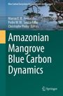 Titel: "Amazonian Mangrove Blue Carbon Dynamics". Autoren: Marcus E.B. Fernandes, Pedro W.M. Souza-Filho, Christophe Proisy. Oberhalb ein Mangrovenwald im Wasser. Logo unten rechts.