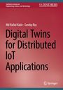 Titel "Digital Twins for Distributed IoT Applications", Autoren Md Rafiul Kabir und Sandip Ray, Verlag Springer.
