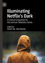 „Illuminating Netflix’s Dark“ – Buchcover mit Rückansicht einer Person in gelber Regenjacke.