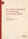 The Palgrave Handbook on Decolonizing International Affairs, Buch