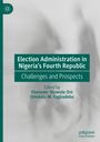 Election Administration in Nigeria's Fourth Republic, Buch