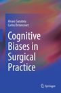 Alvaro Sanabria: Cognitive Biases in Surgical Practice, Buch