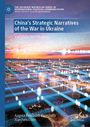 China’s Strategic Narratives of the War in Ukraine. Variations and Nuances. Skyline mit digitalem Netzwerk.