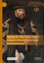 "Spying for the Early Vasas: Intelligence in Sixteenth-Century Sweden" von Martin Neuding Skoog; Porträt eines Mannes in Renaissance-Gewand.