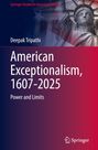 Bucheinband mit Text: "American Exceptionalism, 1607-2025: Power and Limits" von Deepak Tripathi. Freiheitsstatue als Hintergrund.