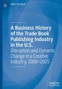 Albert N. Greco: A Business History of the Trade Book Publishing Industry in the U.S., Buch
