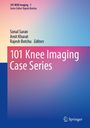"101 MSK Imaging", "101 Knee Imaging Case Series", Herausgeber: Sonal Saran, Amit Kharat, Rajesh Botchu. Farbverlauf.