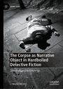 Titel: "The Corpse as Narrative Object in Hardboiled Detective Fiction". Eine schwarz-weiße Szene zeigt eine Person auf dem Gehweg.