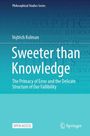 Titel: Sweeter than Knowledge. Autor: Vojtěch Kolman. Serie: Philosophical Studies Series. Access: Open Access.