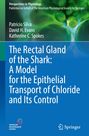 Patricio Silva: The Rectal Gland of the Shark: A Model for the Epithelial Transport of Chloride and Its Control, Buch