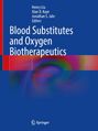 Henry Liu, Alan D. Kaye, Jonathan S. Jahr, Blood Substitutes and Oxygen Biotherapeutics, Second Edition. Blaues Cover. Springer-Logo.