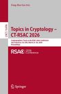 Feng-Hao Liu (Ed.), Topics in Cryptology, CT-RSAC 2026, San Francisco, March 23–26, 2026, Proceedings. Springer-Logo.
